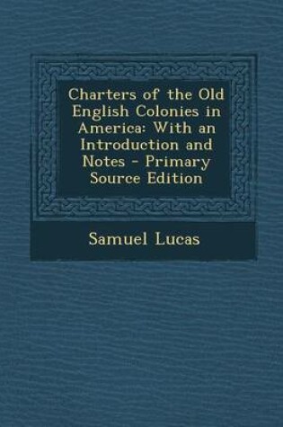 Cover of Charters of the Old English Colonies in America