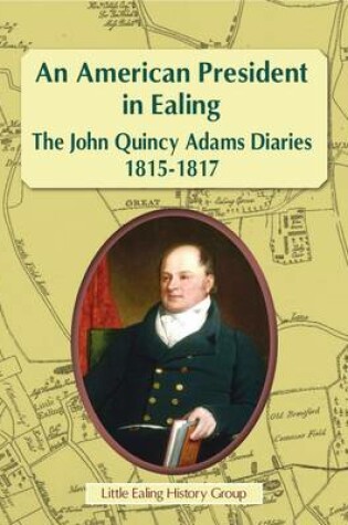 Cover of An American President in Ealing: The John Quincy Adams Diaries, 1815 - 1817