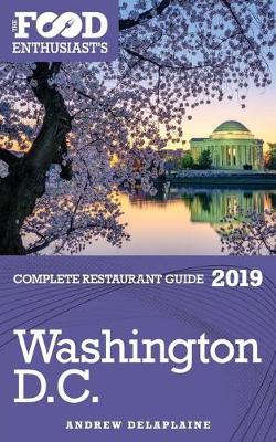 Book cover for Washington, D.C. - 2019 - The Food Enthusiast's Complete Restaurant Guide