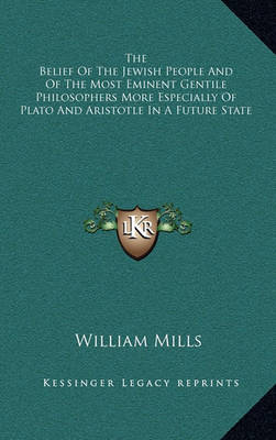 Book cover for The Belief of the Jewish People and of the Most Eminent Gentile Philosophers More Especially of Plato and Aristotle in a Future State