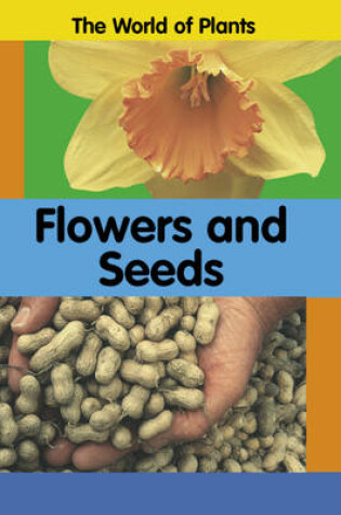 Cover of The World of Plants: Flowers and Seeds