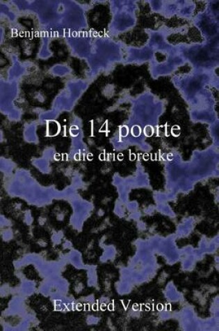 Cover of Die 14 Poorte En Die Drie Breuke Extended Version