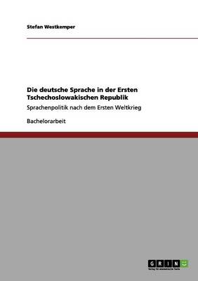 Book cover for Die deutsche Sprache in der Ersten Tschechoslowakischen Republik