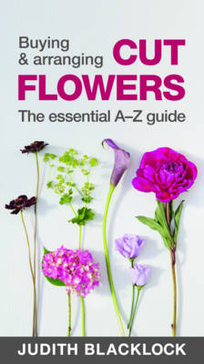 Book cover for Buying & Arranging Cut Flowers - The Essential A-Z Guide