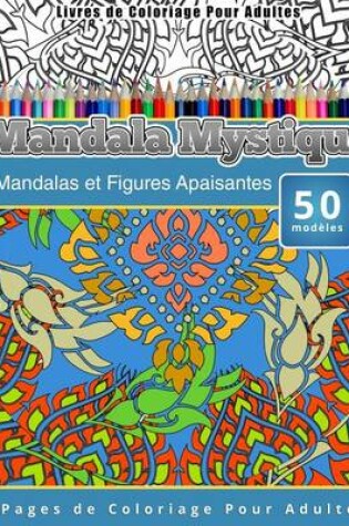 Cover of Livres de Coloriage Pour Adultes Mandala Mystique