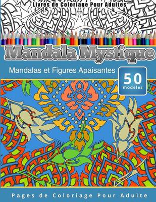 Book cover for Livres de Coloriage Pour Adultes Mandala Mystique