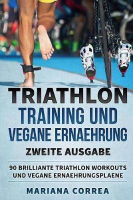 Cover of Triathlon Training Und Vegane Ernaehrung Zweite Ausgabe