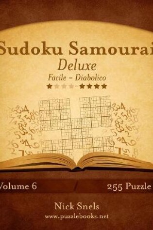 Cover of Sudoku Samurai Deluxe - Da Facile a Diabolico - Volume 6 - 255 Puzzle