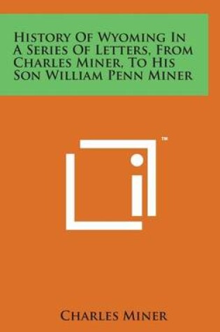 Cover of History of Wyoming in a Series of Letters, from Charles Miner, to His Son William Penn Miner