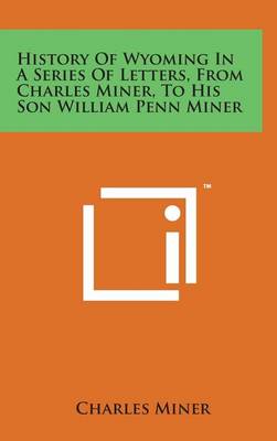 Book cover for History of Wyoming in a Series of Letters, from Charles Miner, to His Son William Penn Miner