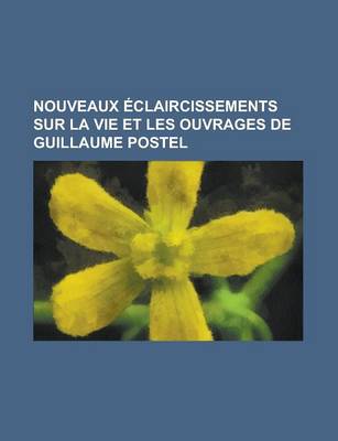 Book cover for Nouveaux Eclaircissements Sur La Vie Et Les Ouvrages de Guillaume Postel