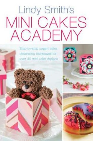 Cover of Lindy Smith's Mini Cakes Academy