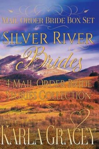 Cover of Mail Order Bride Box Set - Silver River Brides - 4 Mail Order Bride Stories Coll