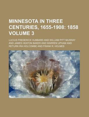 Book cover for Minnesota in Three Centuries, 1655-1908 Volume 3; 1858