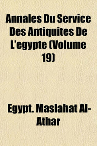 Cover of Annales Du Service Des Antiquites de L'Egypte (Volume 19)