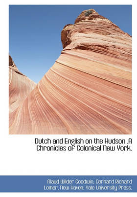 Book cover for Dutch and English on the Hudson .a Chronicles of Colonical New York.