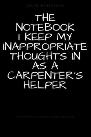 Cover of The Notebook I Keep My Inappropriate Thoughts In As A Carpenter's Helper