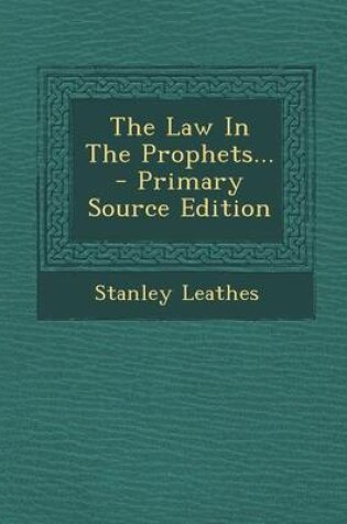 Cover of The Law in the Prophets... - Primary Source Edition