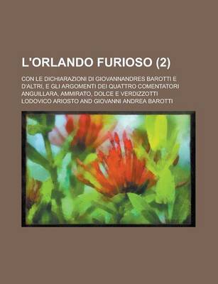 Book cover for L'Orlando Furioso; Con Le Dichiarazioni Di Giovannandres Barotti E D'Altri, E Gli Argomenti Dei Quattro Comentatori Anguillara, Ammirato, Dolce E Verdizzotti (2)