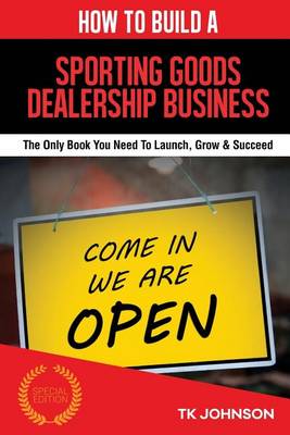 Book cover for How to Build a Sporting Goods Dealership Business (Special Edition)