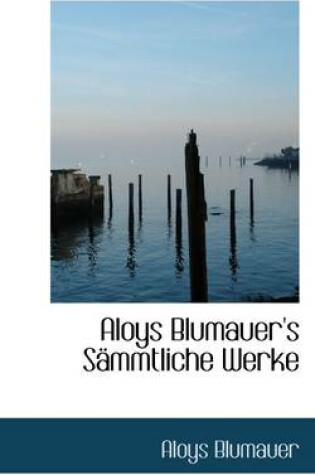 Cover of Aloys Blumauer's S Mmtliche Werke