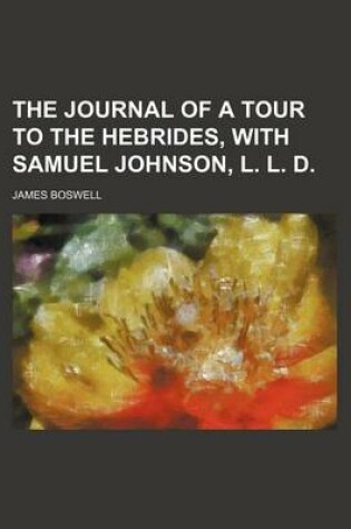 Cover of The Journal of a Tour to the Hebrides, with Samuel Johnson, L. L. D