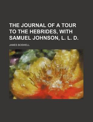 Book cover for The Journal of a Tour to the Hebrides, with Samuel Johnson, L. L. D