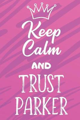 Book cover for Keep Calm And Trust Parker