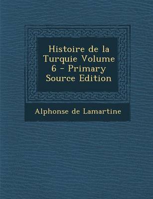 Book cover for Histoire de La Turquie Volume 6 (Primary Source)