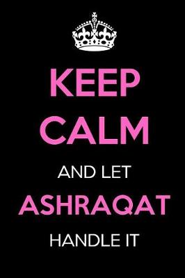 Book cover for Keep Calm and Let Ashraqat Handle It