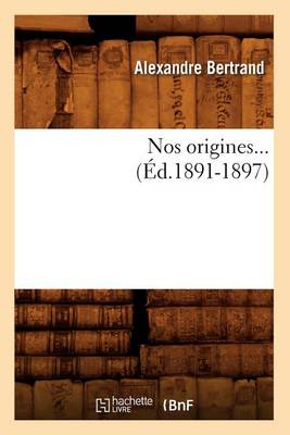 Book cover for Nos Origines... (Ed.1891-1897)