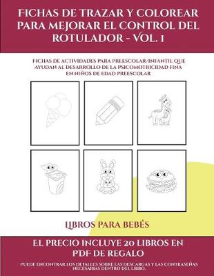 Cover of Libros para bebés (Fichas de trazar y colorear para mejorar el control del rotulador - Vol 1)