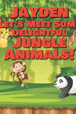 Cover of Jayden Let's Meet Some Delightful Jungle Animals!