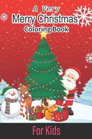 Cover of A Very Merry Christmas Coloring Book For Kids