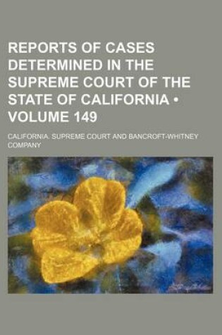 Cover of Reports of Cases Determined in the Supreme Court of the State of California (Volume 149)