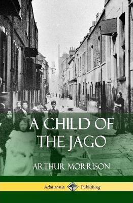 Book cover for A Child of the Jago (Hardcover)