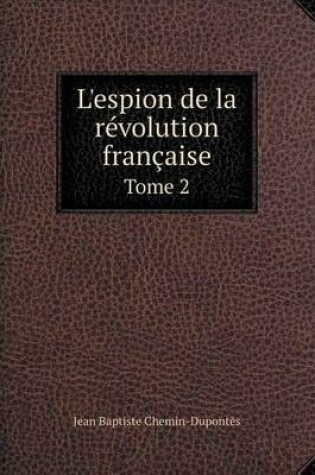 Cover of L'espion de la révolution française Tome 2