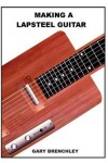 Book cover for Making a Lapsteel Guitar