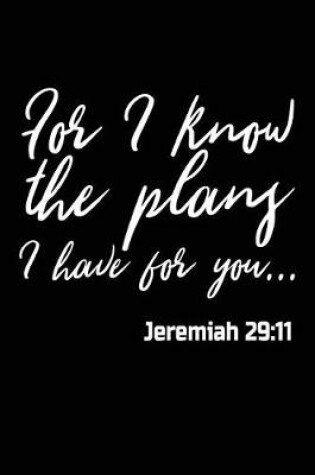 Cover of For I Know the Plans I Have for You Jeremiah 29