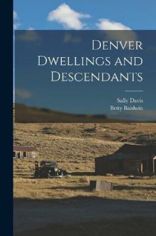 Cover of Denver Dwellings and Descendants