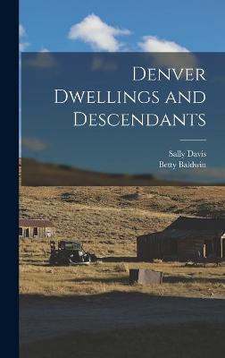 Book cover for Denver Dwellings and Descendants