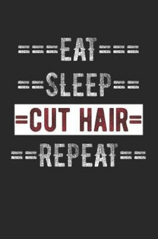 Cover of Haircutter Journal - Eat Sleep Cut Hair Repeat
