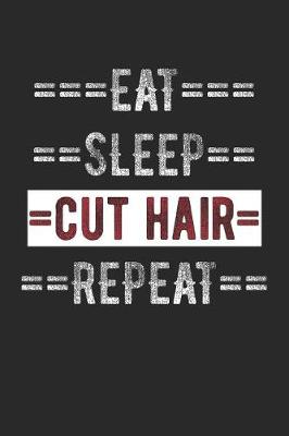 Book cover for Haircutter Journal - Eat Sleep Cut Hair Repeat