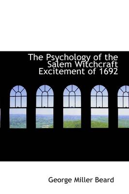 Book cover for The Psychology of the Salem Witchcraft Excitement of 1692 and It's Practical Application to Our Own Time