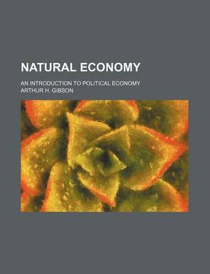 Book cover for Natural Economy; An Introduction to Political Economy