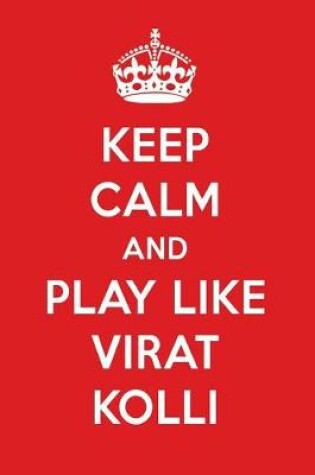 Cover of Keep Calm and Play Like Virat Kolli