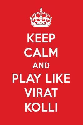 Book cover for Keep Calm and Play Like Virat Kolli