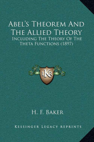 Cover of Abel's Theorem and the Allied Theory, Including the Theory of the Theta Functions (1897)