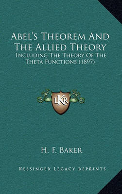 Book cover for Abel's Theorem and the Allied Theory, Including the Theory of the Theta Functions (1897)