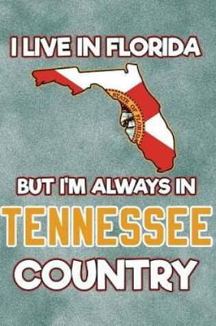Cover of I Live in Florida But I'm Always in Tennessee Country